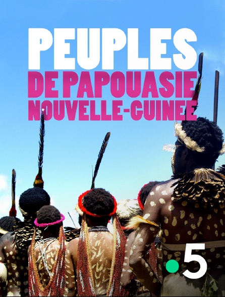 France 5 - Peuples de Papouasie-Nouvelle-Guinée