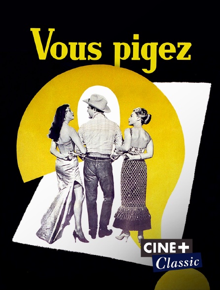 Ciné+ Classic - Vous pigez ?