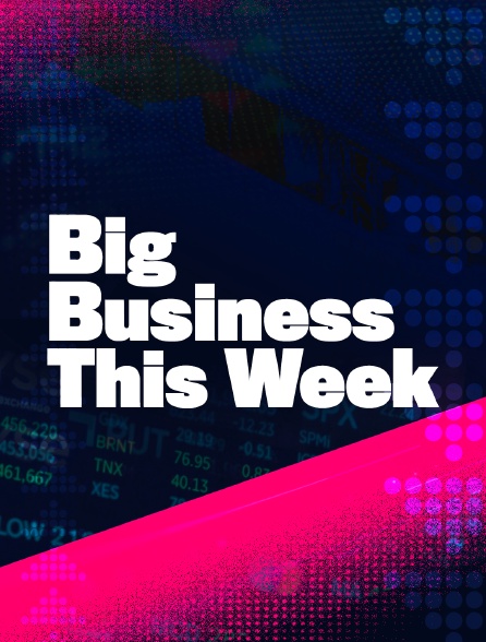 Big Business This Week