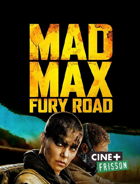 Ciné+ Frisson - Mad Max : Fury Road