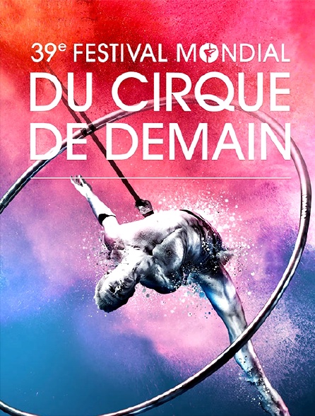 39e Festival mondial du cirque de demain
