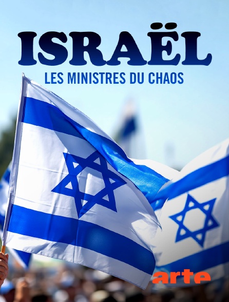 Arte - Israël, les ministres du chaos