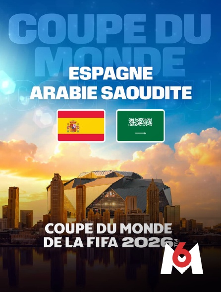 M6 - Espagne / Arabie saoudite : Coupe du monde FIFA 2026 - Football
