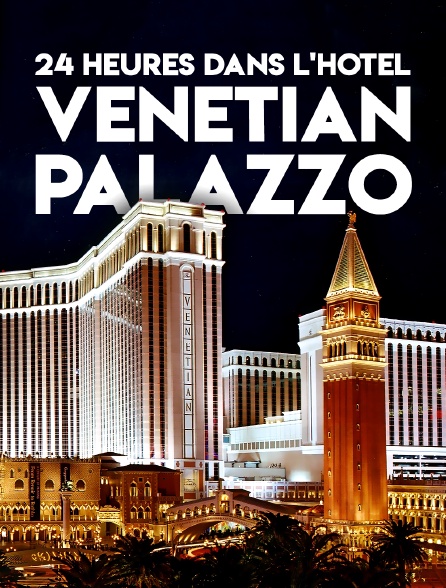 24 heures dans l'hôtel Venetian Palazzo