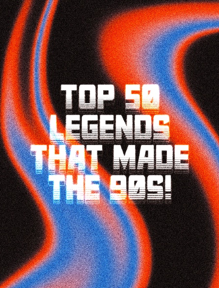 Top 50 Legends That Made the 90s!