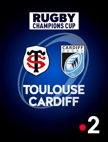 France 2 - Rugby - Champions Cup : Toulouse / Cardiff