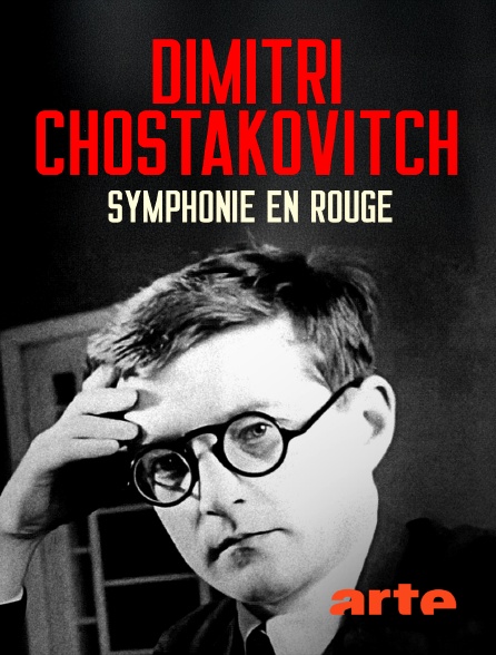 Arte - Dimitri Chostakovitch : Symphonie en rouge