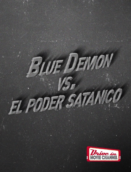 Drive-in Movie Channel - Blue Demon vs. el poder satánico