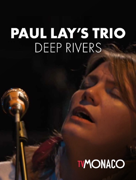 TV Monaco - Paul Lay's Trio / Deep Rivers