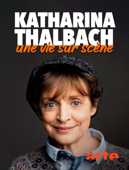 Arte - Katharina Thalbach : une vie sur scène