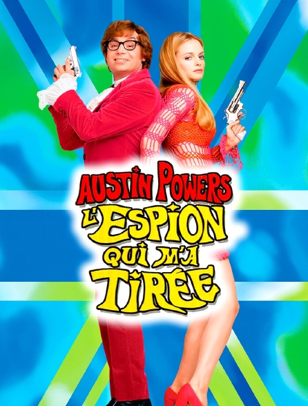 Austin Powers, l'espion qui m'a tirée