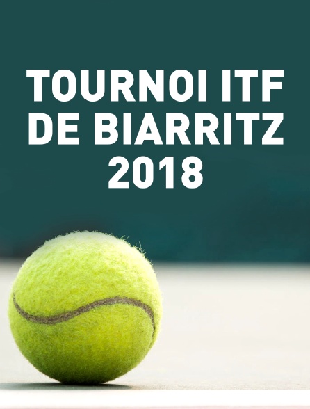 Tournoi ITF de Biarritz 2018