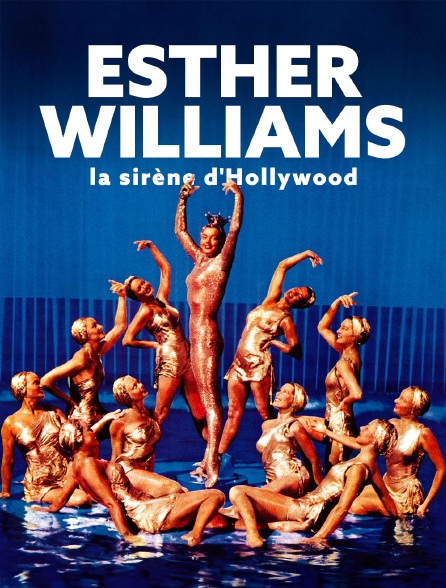 Esther Williams, la sirène d'Hollywood