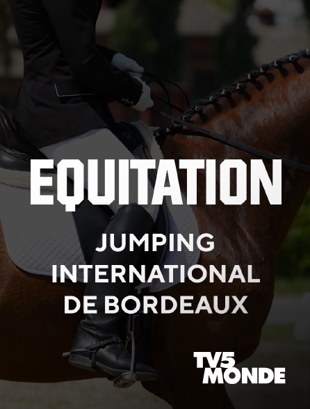 TV5MONDE - Equitation - Jumping International de Bordeaux