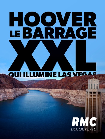 RMC Découverte - Hoover : le barrage XXL qui illumine Las Vegas