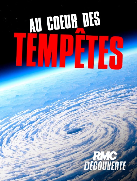 RMC Découverte - Au cœur des tempêtes en replay
