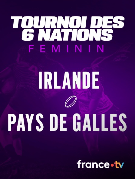 france.tv - Rugby - Tournoi des Six Nations féminin : Irlande / Pays de Galles
