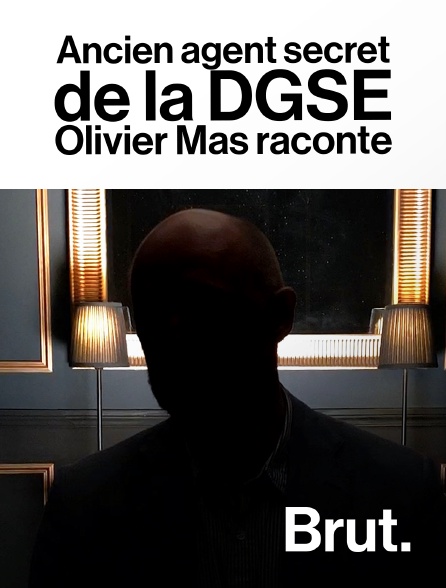 Brut - Ancien agent secret de la DGSE : Olivier Mas raconte