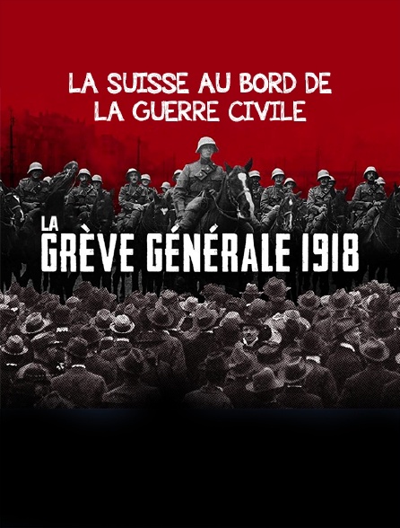 La grève générale de 1918 : la Suisse au bord de la guerre civile