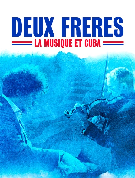 Deux frères : la musique et Cuba