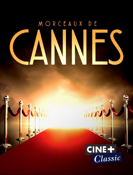 Ciné+ Classic - Morceaux de Cannes