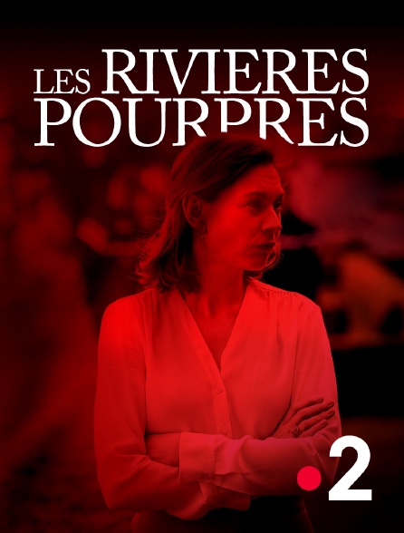 France 2 - Les rivières pourpres