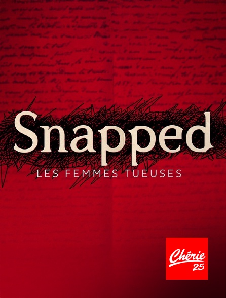 Chérie 25 - Snapped : les femmes tueuses