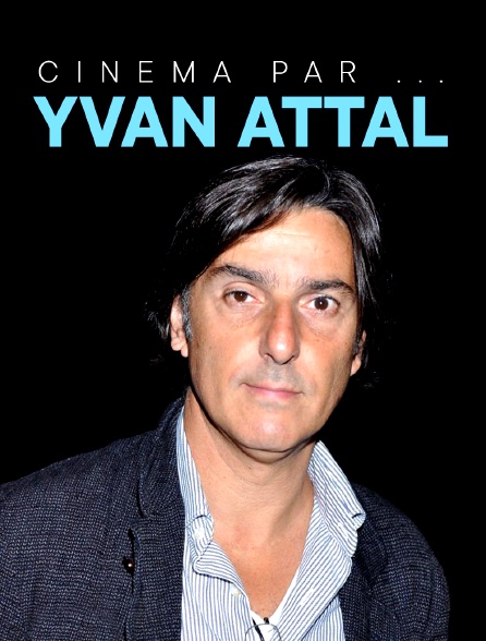 Cinéma par... Yvan Attal