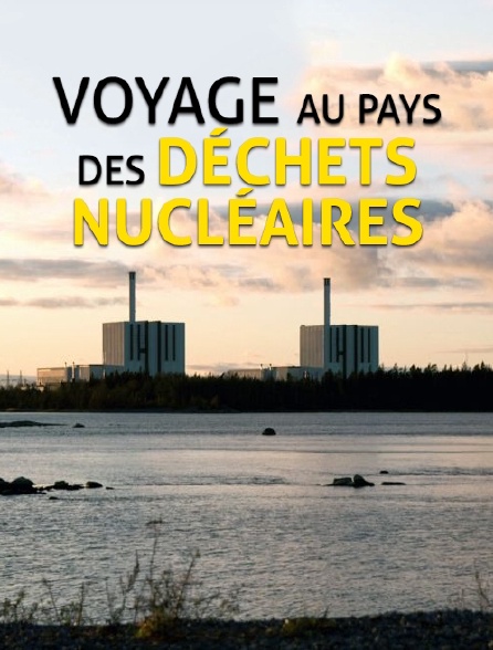 Voyage aux pays des déchets nucléaires