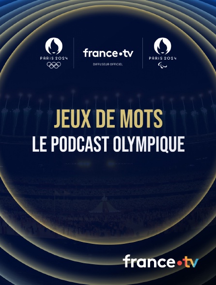 France.tv - Paris 2024 - Jeux de mots, le podcast olympique