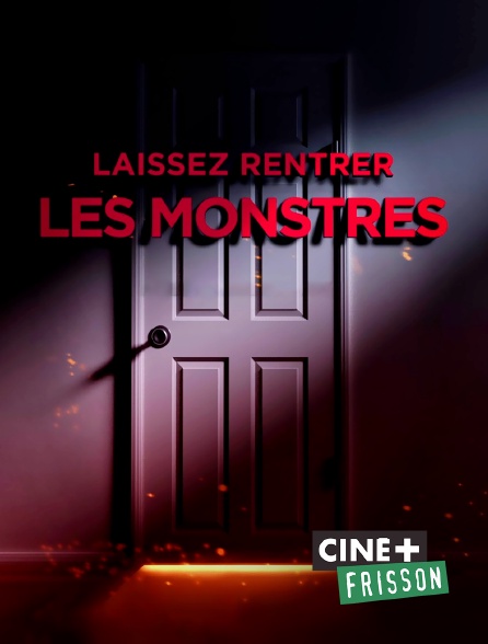 Ciné+ Frisson - Laissez rentrer les monstres