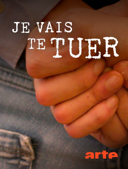 Arte - Je vais te tuer