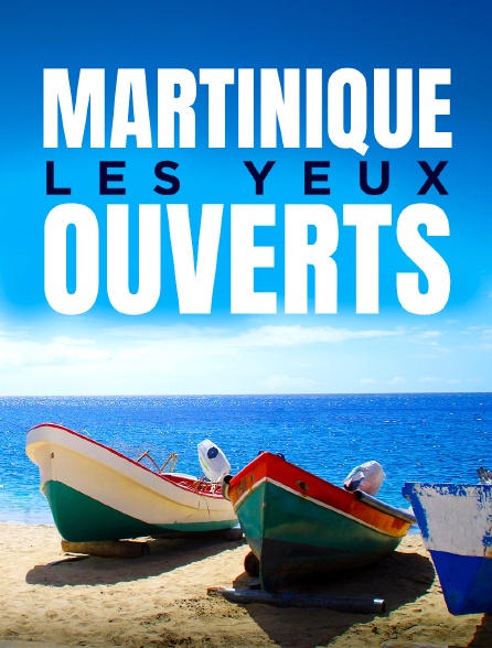 Martinique, les yeux ouverts