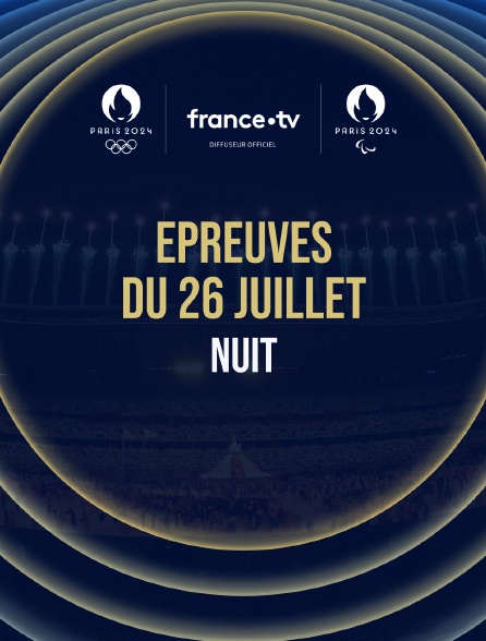 Paris 2024 - Epreuves du 26 juillet : Session de nuit