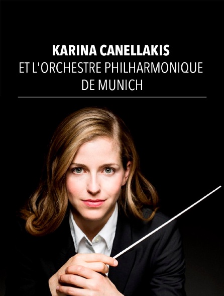 Karina Canellakis et l'Orchestre Philharmonique de Munich