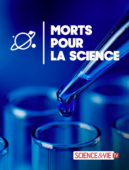 Science et Vie TV - Morts pour la science