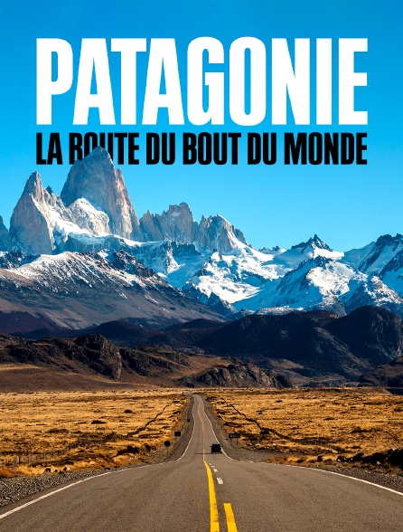 Patagonie, la route du bout du monde