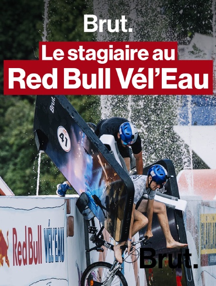 Brut - On envoie le stagiaire au Red Bull Vél'Eau en replay