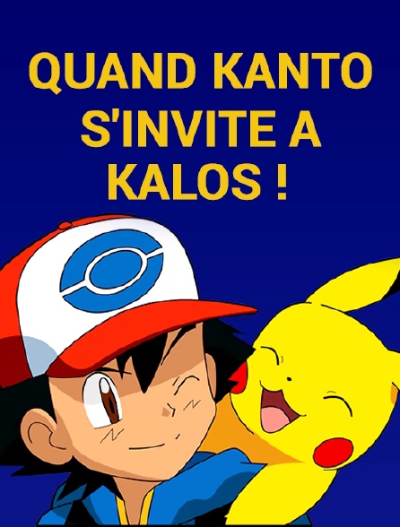 Quand Kanto s'invite à Kalos !