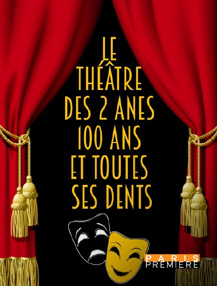 Paris Première - Le Théâtre des Deux Anes : 100 ans et toutes ses dents