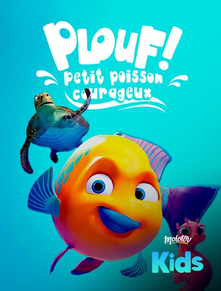 Molotov Channels Kids - Plouf ! petit poisson courageux