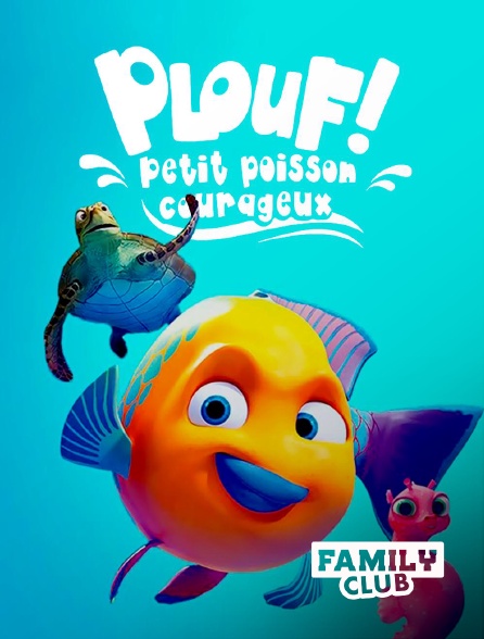 Family Club - Plouf ! petit poisson courageux