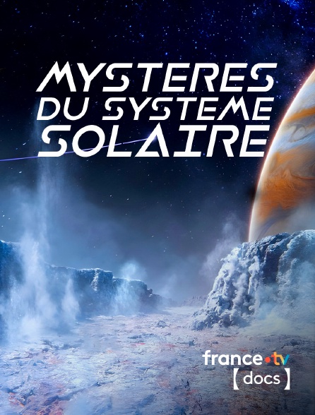 France TV Docs - Mystères du système solaire