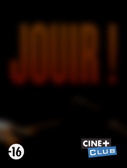 Ciné+ Club - Jouir !