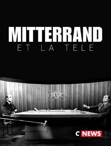 CNEWS - Mitterrand et la télévision