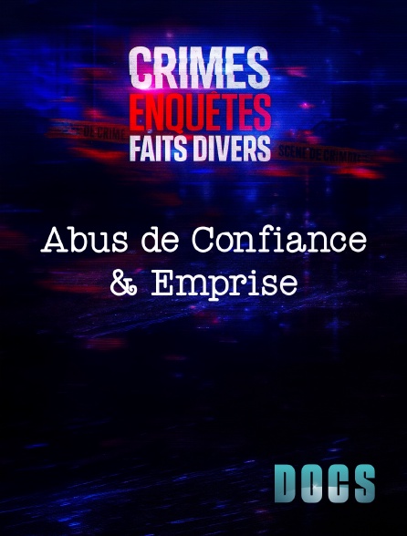 Molotov Channels Docs - Crimes, Enquêtes, Faits Divers : Abus de Confiance & Emprise