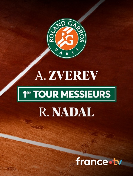 France.tv - Tennis - 1er tour de Roland-Garros 2024 : A. Zverev / R. Nadal