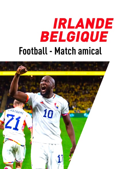 Football - Match amical international : Irlande / Belgique