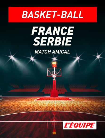 L'Equipe - France / Serbie : Match amical international - Basket-ball en replay