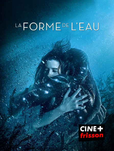 CINE+ Frisson - La forme de l'eau